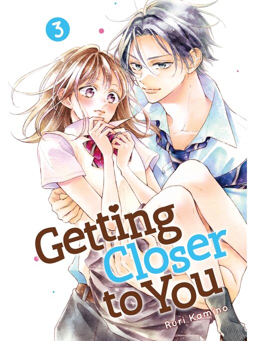 Title details for Getting Closer to You, Volume 3 by Ruri Kamino - Available